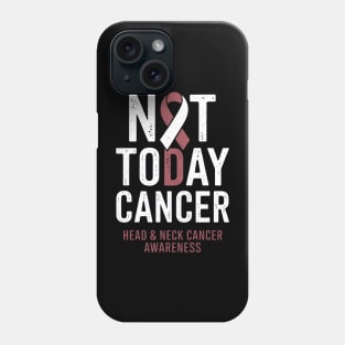 Not Today Throat Oral Head and Neck Cancer Awareness Ribbon Phone Case