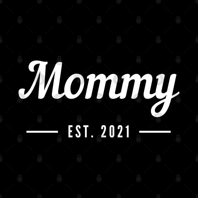 Mommy EST. 2021. For the New Mom or Mom To Be. by That Cheeky Tee