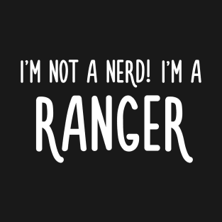 I'm not a nerd! I'm a Ranger T-Shirt