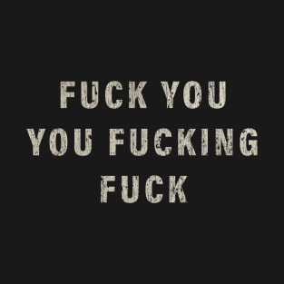 Fuck You You Fucking Fuck 2011 Vintage T-Shirt