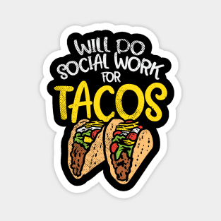 Will Do Social Work For Tacos Magnet