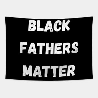 BLACK FATHERS MATTER, Gift For Dad Fathers day gift Tapestry