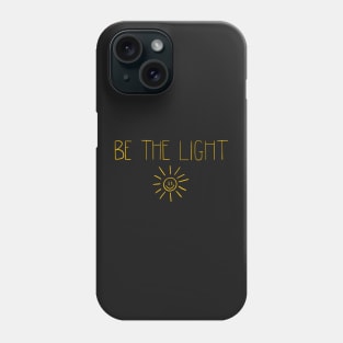 Be The Light Collection Phone Case