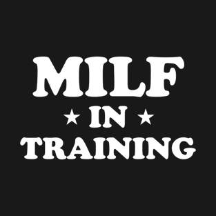 Milf in Training Funny Gym T-Shirt