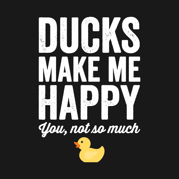 Ducks make me happy you not so much by captainmood