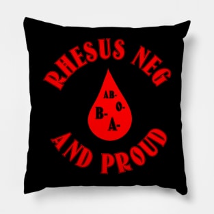 Rhesus Neg and Proud Pillow