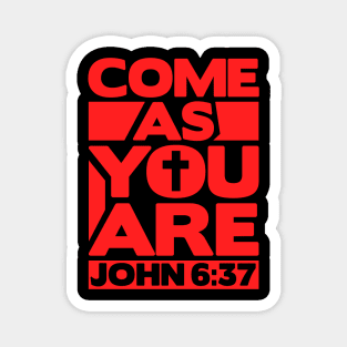 John 6:37 Come As You Are Magnet