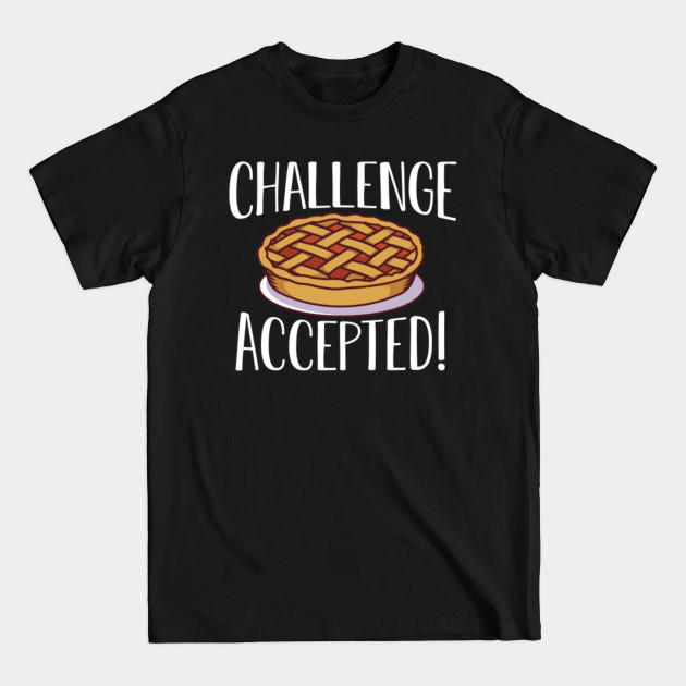 Disover Challenge Accepted Happy Thanksgiving Day with Pumpkin Pie for Feast Lovers - Thanksgiving Pie - T-Shirt