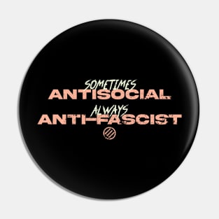 Sometimes Antisocial Always Anti-Fascist Anti-Nazi Anti-Evil Pin