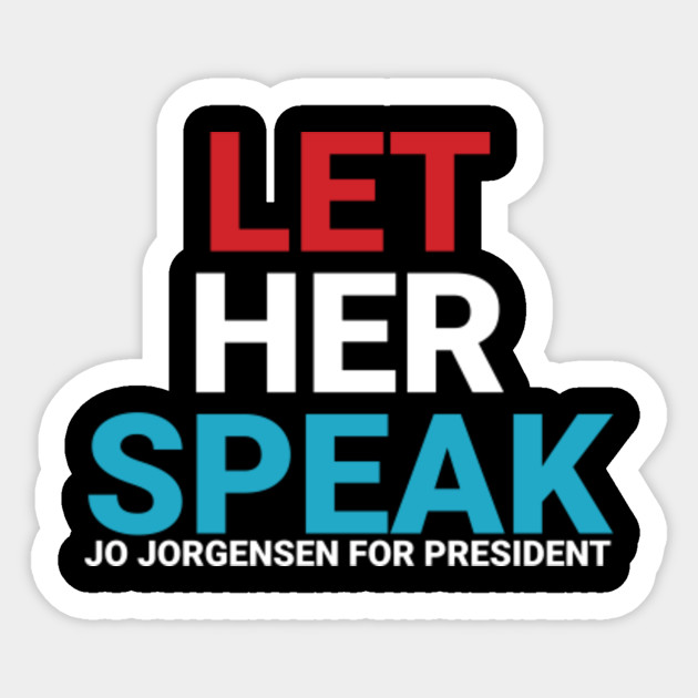 Let Her Speak Jo Jorgensen For President Jo Jorgensen Sticker Teepublic
