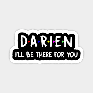 Darien I'll Be There For You | Darien FirstName | Darien Family Name | Darien Surname | Darien Name Magnet