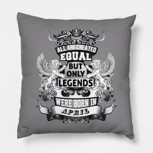 But only legends. Were born in April Pillow