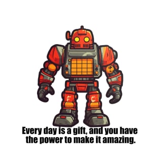 Every day is a gift, and you have the power to make it amazing. T-Shirt