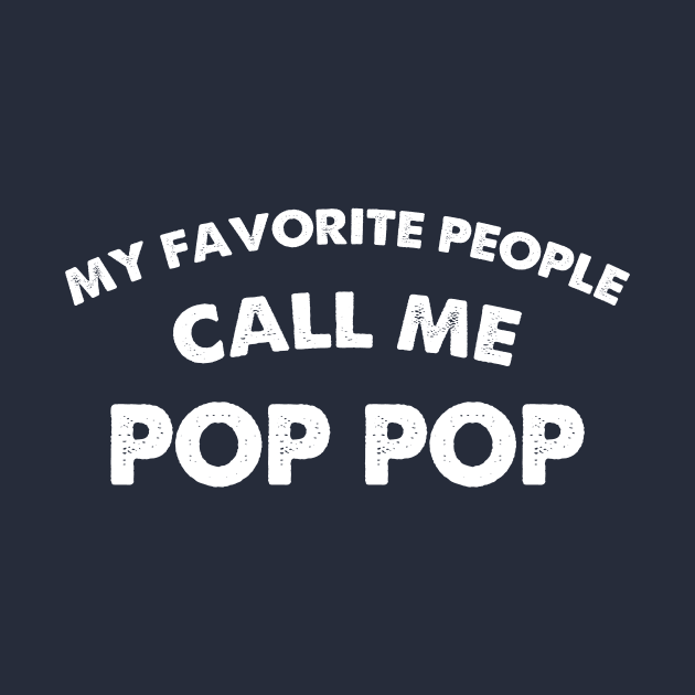 My Favorite People Call Me Pop Pop Shirt | Funny Shirt Men - Grandpa Funny Tee - Fathers Day Gift - Pops TShirt - Birthday Gift for Grandpa by lavonscholl