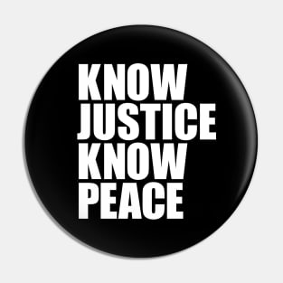 KNOW JUSTICE KNOW PEACE Pin