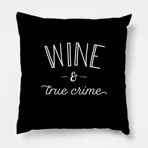 Wine and True Crime Pillow by Tyre Boone Goods & Apparel