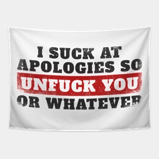 I suck at apologies so unfuck you or whatever grunge Tapestry