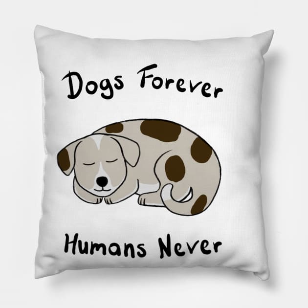 Dogs Forever, Humans Never Pillow by wanungara