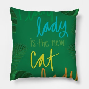 plant lady is the new cat lady Pillow