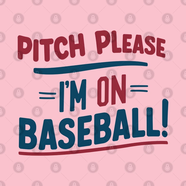 Pitch Please I'm on Baseball by NomiCrafts