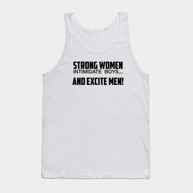 Strong Women Excite Men - Strong Woman - Tank Top | TeePublic