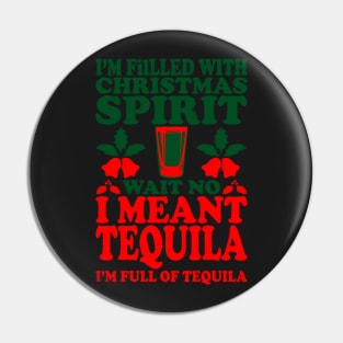 Filled with Tequila Christmas Spirit Pin