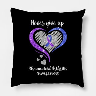 Never Give Up Rheumatoid Arthritis Awareness Pillow