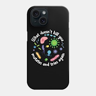 What Doesn't Kill You Mutates Funny Phone Case