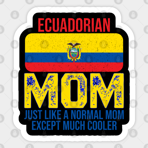 Ecuadorian Mom Ecuador Flag Mother S Day Ecuadorian Mom Pegatina Teepublic Mx Overview of holidays and many observances in ecuador during the year 2021. teepublic