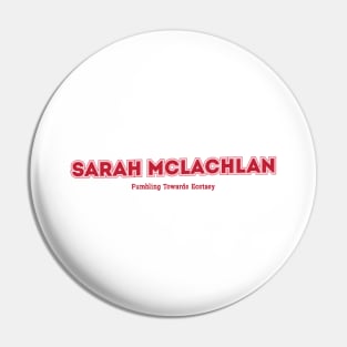 Sarah McLachlan Fumbling Towards Ecstasy Pin