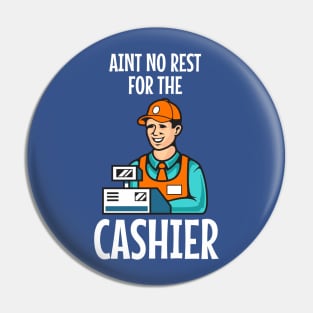 Ain't no rest for the cashier Pin
