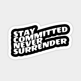 Stay Committed Never Surrender Magnet