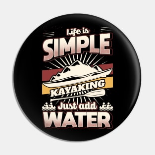 Life is simple just add Water Kayaking Pin