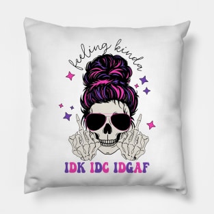 Feeling Kinda Idk Idc Idgaf Pillow