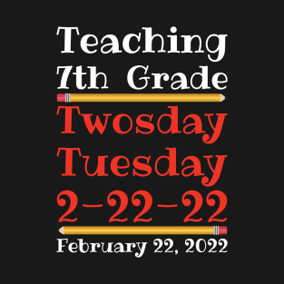 Teaching 7th Grade Twosday Tuesday February 22 2022 T-Shirt