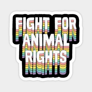 Fight for Animal Rights Magnet