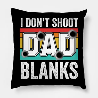 I Don't Shoot Blanks dad est 2024 Pillow
