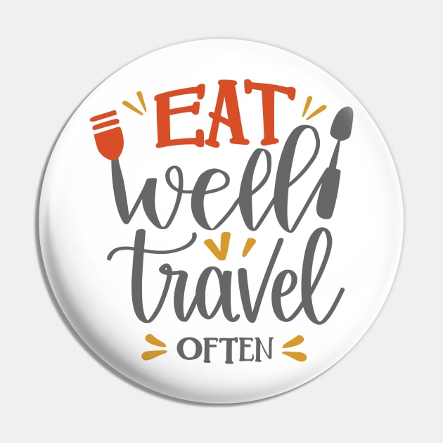 Eat Well Travel Often. Typography Pin by Chrislkf