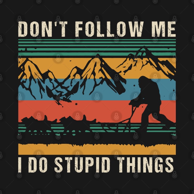 Don't follow me i do stupid things by JameMalbie