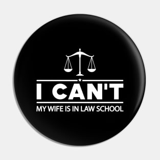 Law Student Husband - I can't my wife is in law school Pin