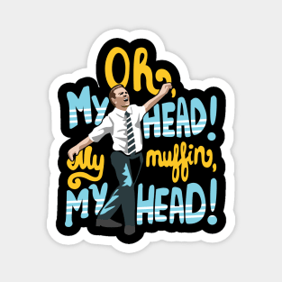 My head, my muffin! Magnet