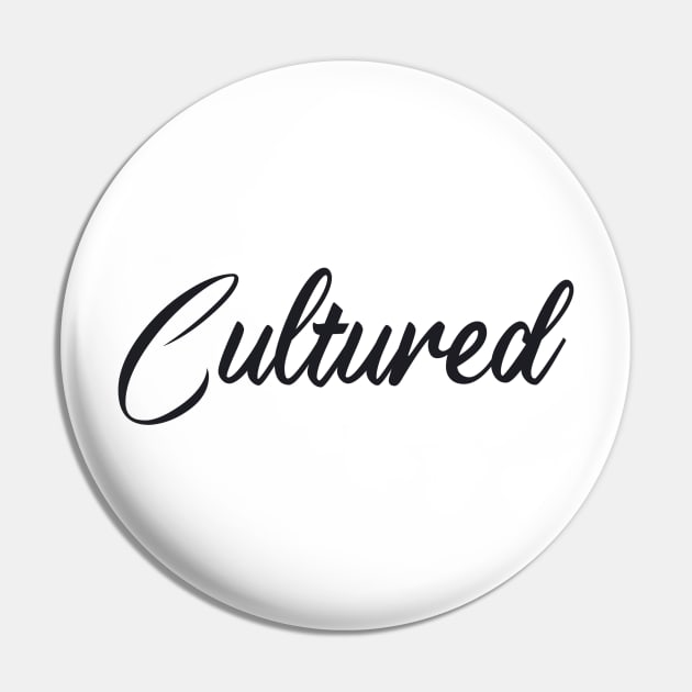 Cultured Black Text Pin by ModeratelyProductive