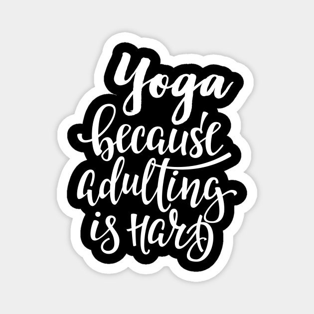 Yoga Because Adulting Is Hard Magnet by ProjectX23Red