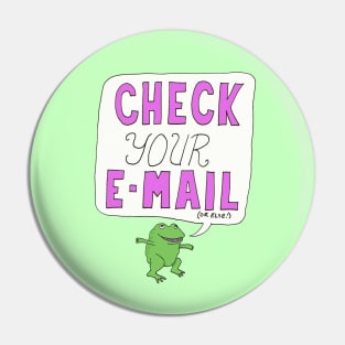 The Check Your Email Frog Pin