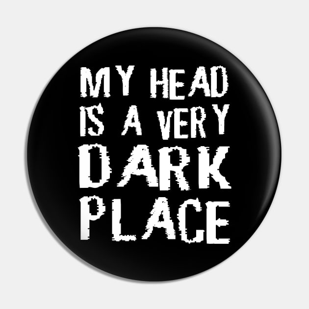 My Head Is A Very Dark Place Emo Gothic Pin by Print-Dinner