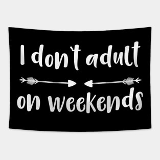 I Don't Adult on Weekends Tapestry