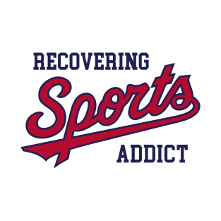 Recovering Sports Addict - White T-Shirt