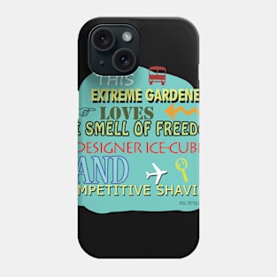 This Extreme Gardener Loves The Smell Of Freedom, Designer ice Cubes, and Competitive Shaving Phone Case