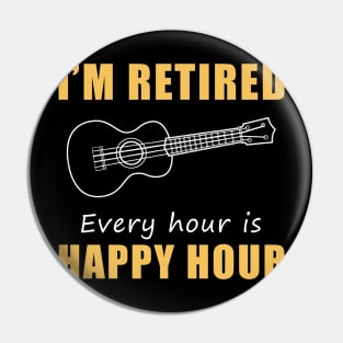 Strumming into Retirement Joy! Ukulele Tee Shirt Hoodie - I'm Retired, Every Hour is Happy Hour! Pin