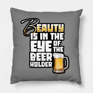 Eye of the Beer Holder - Funny Beer Drinker Pillow